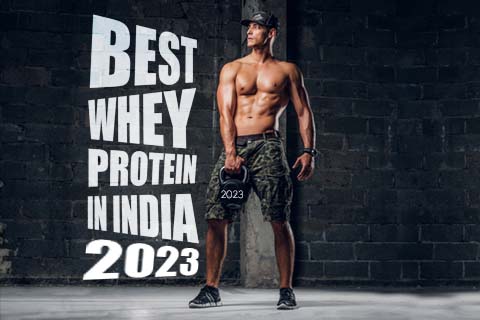 Best Whey Protein Powder In India 2023 - We've Got You Covered
