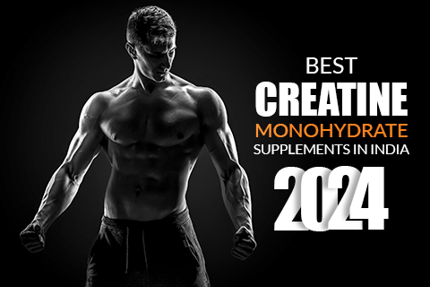 Best Creatine Monohydrate Supplements In India 2024